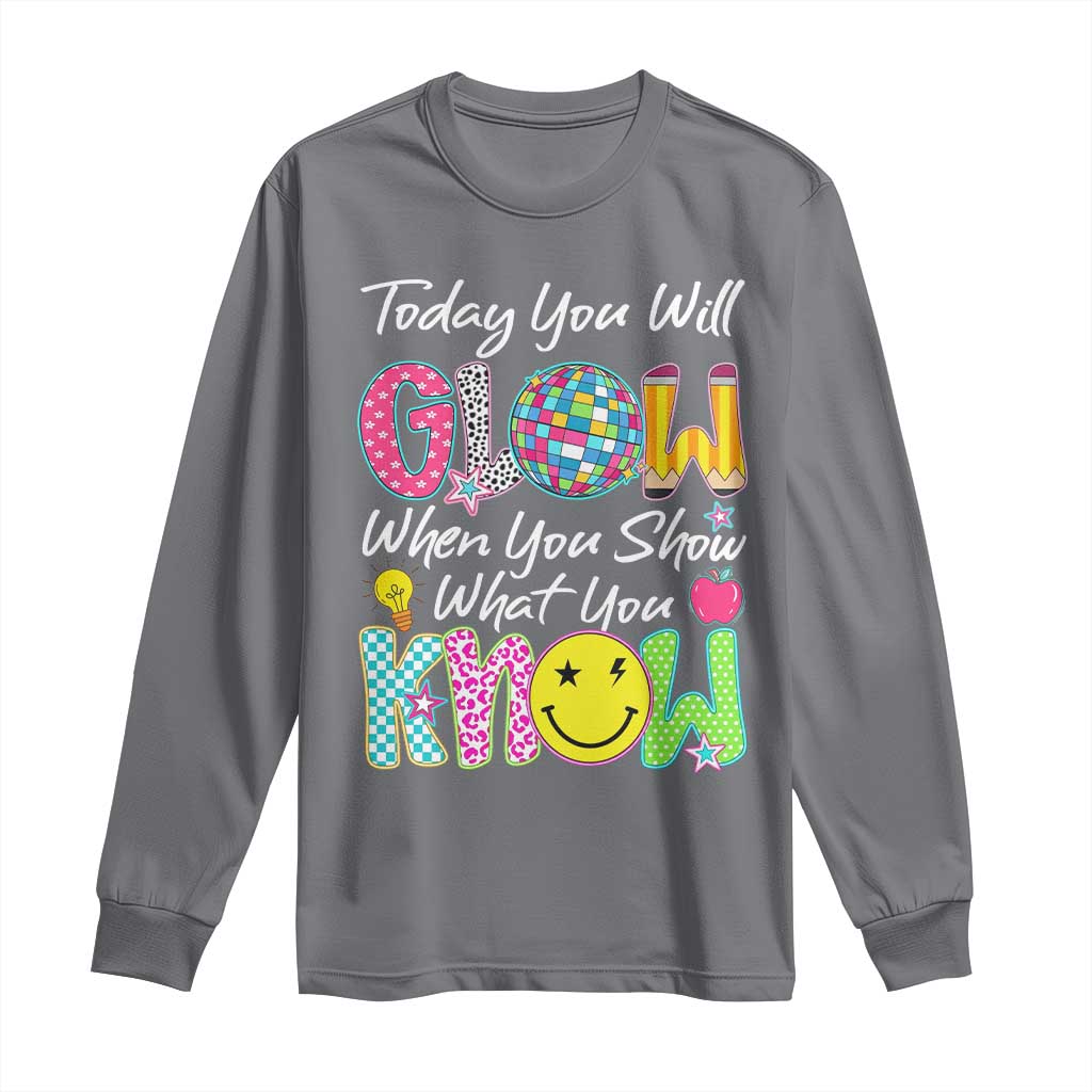 Motivational Test Day Glow Long Sleeve Shirt Today You Will Glow When You Show What You Know TS02 Charcoal Print Your Wear
