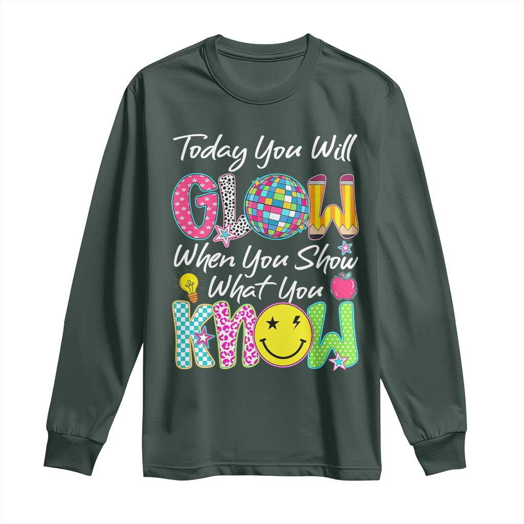 Motivational Test Day Glow Long Sleeve Shirt Today You Will Glow When You Show What You Know TS02 Dark Forest Green Print Your Wear