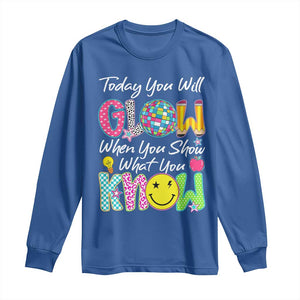 Motivational Test Day Glow Long Sleeve Shirt Today You Will Glow When You Show What You Know TS02 Royal Blue Print Your Wear