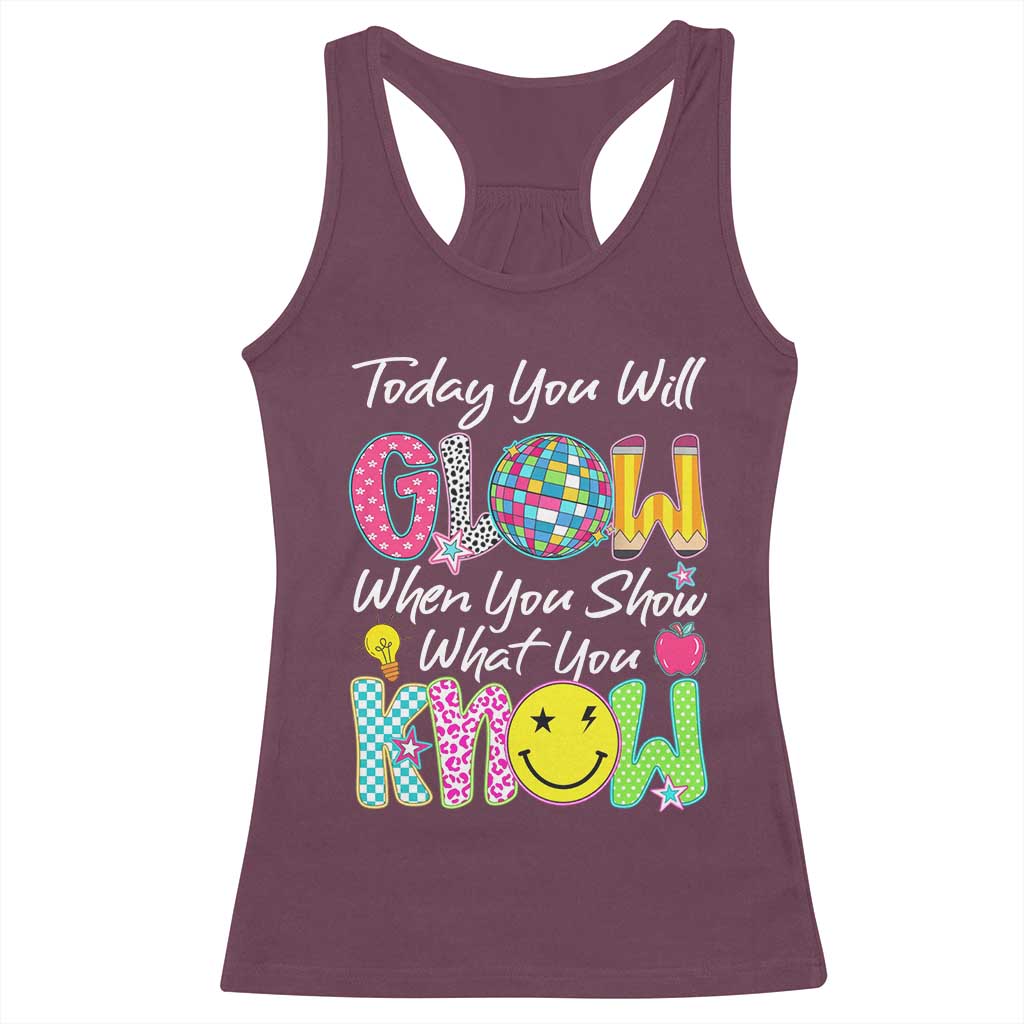 Motivational Test Day Glow Racerback Tank Top Today You Will Glow When You Show What You Know TS02 Maroon Print Your Wear