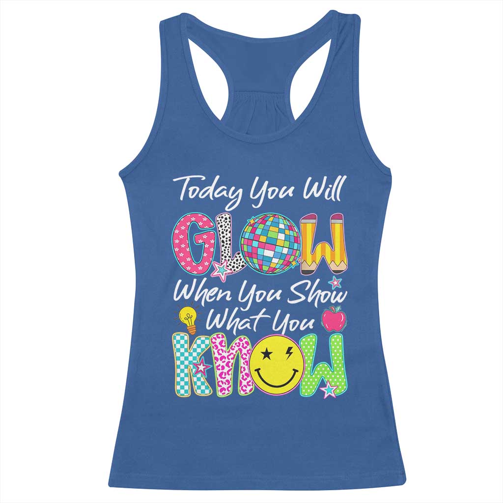 Motivational Test Day Glow Racerback Tank Top Today You Will Glow When You Show What You Know TS02 Royal Blue Print Your Wear
