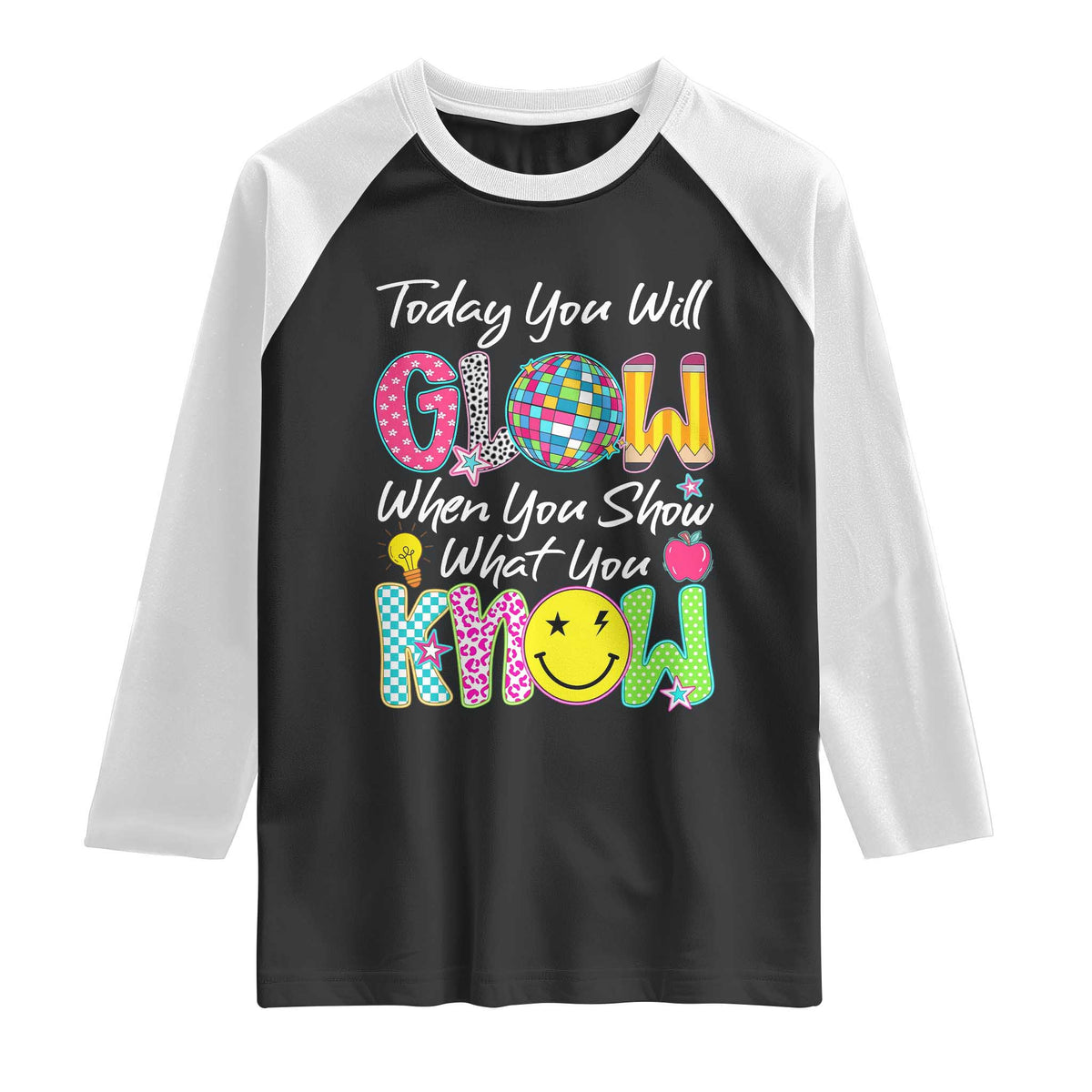 Motivational Test Day Glow Raglan Shirt Today You Will Glow When You Show What You Know TS02 Black White Print Your Wear