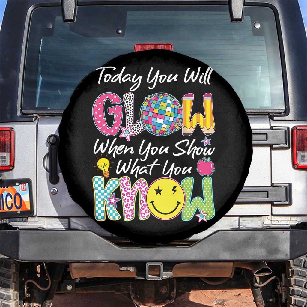 Motivational Test Day Glow Spare Tire Cover Today You Will Glow When You Show What You Know TS02 No hole Black Print Your Wear