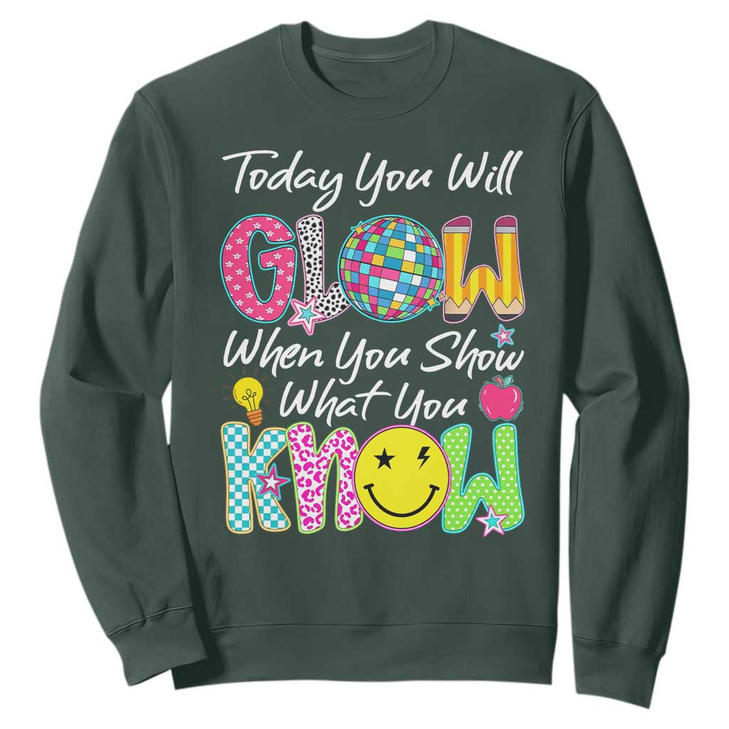 Motivational Test Day Glow Sweatshirt Today You Will Glow When You Show What You Know TS02 Dark Forest Green Print Your Wear