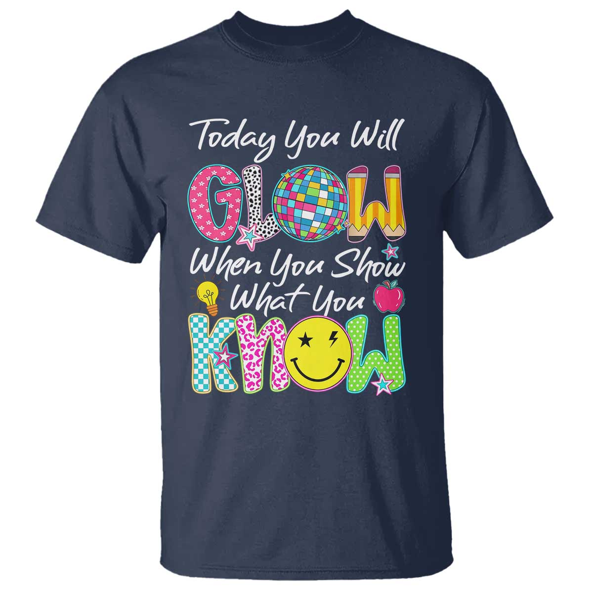 Motivational Test Day Glow T Shirt Today You Will Glow When You Show What You Know TS02 Navy Print Your Wear