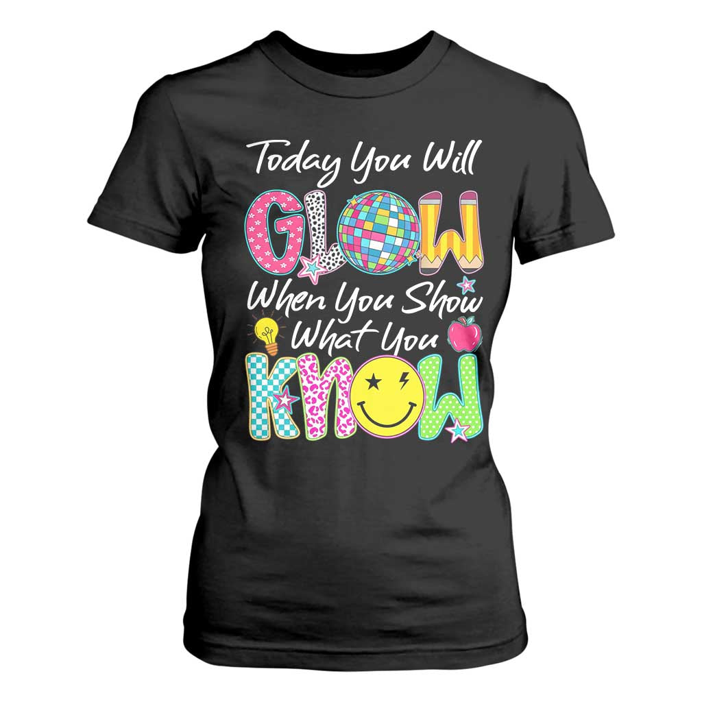 Motivational Test Day Glow T Shirt For Women Today You Will Glow When You Show What You Know TS02 Black Print Your Wear