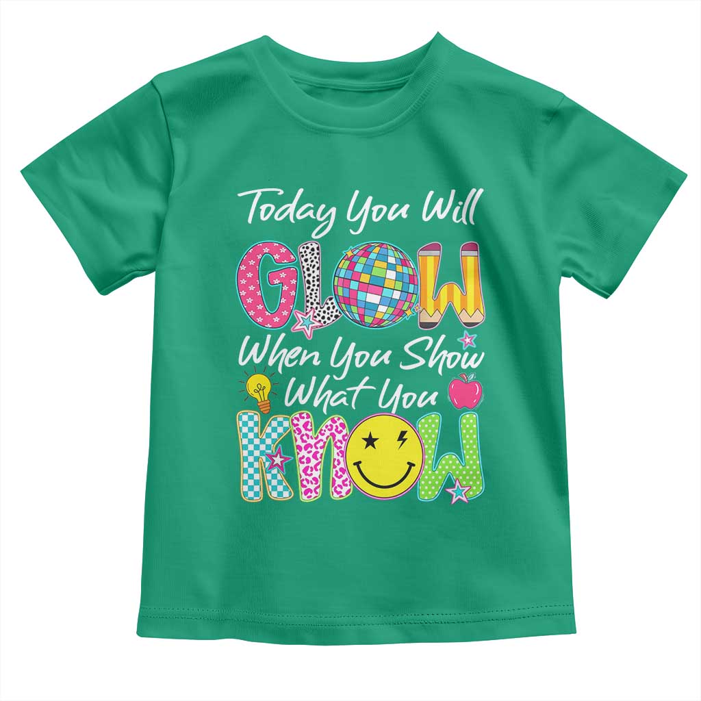 Motivational Test Day Glow Toddler T Shirt Today You Will Glow When You Show What You Know TS02 Irish Green Print Your Wear