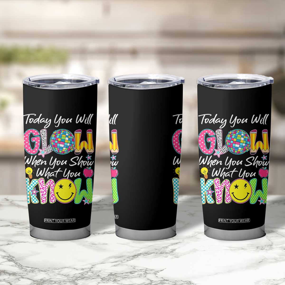 Motivational Test Day Glow Tumbler Cup Today You Will Glow When You Show What You Know TS02 Print Your Wear