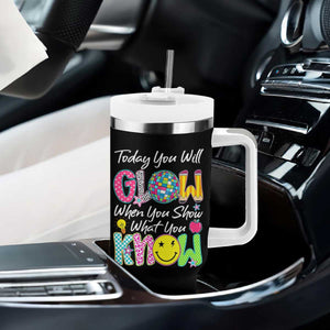 Motivational Test Day Glow Tumbler With Handle Today You Will Glow When You Show What You Know TS02 Print Your Wear