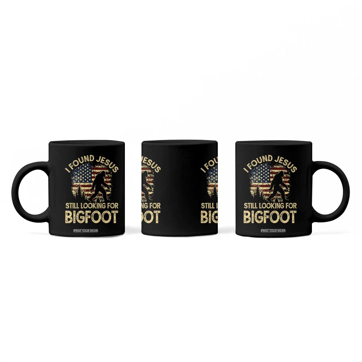 I Found Jesus Still Looking for Bigfoot Patriotic Coffee Mug American Flag Christian Religious Sasquatch Vintage TS02 Print Your Wear