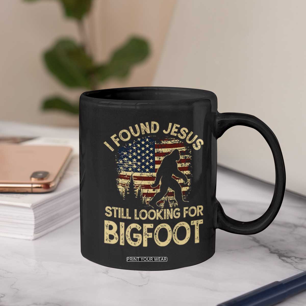 I Found Jesus Still Looking for Bigfoot Patriotic Coffee Mug American Flag Christian Religious Sasquatch Vintage TS02 Print Your Wear