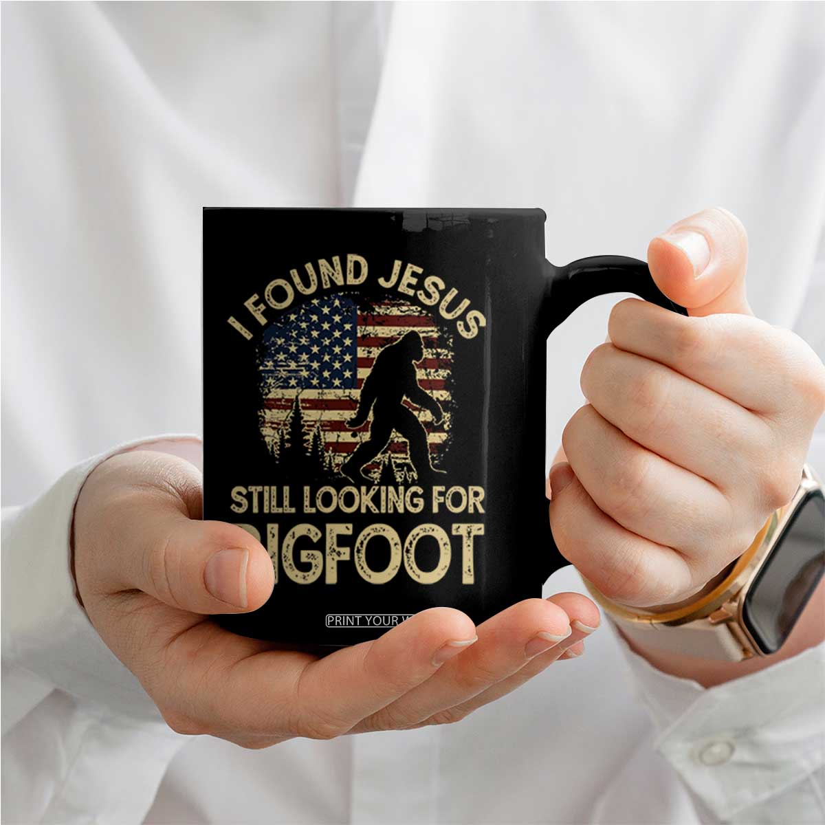 I Found Jesus Still Looking for Bigfoot Patriotic Coffee Mug American Flag Christian Religious Sasquatch Vintage TS02 Print Your Wear