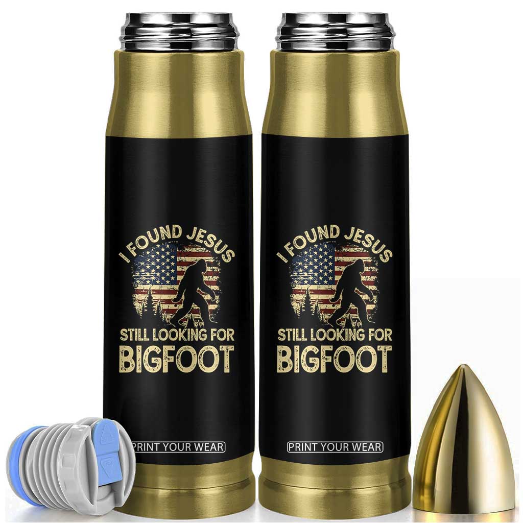 I Found Jesus Still Looking for Bigfoot Patriotic Bullet Tumbler American Flag Christian Religious Sasquatch Vintage TS02 Black Print Your Wear