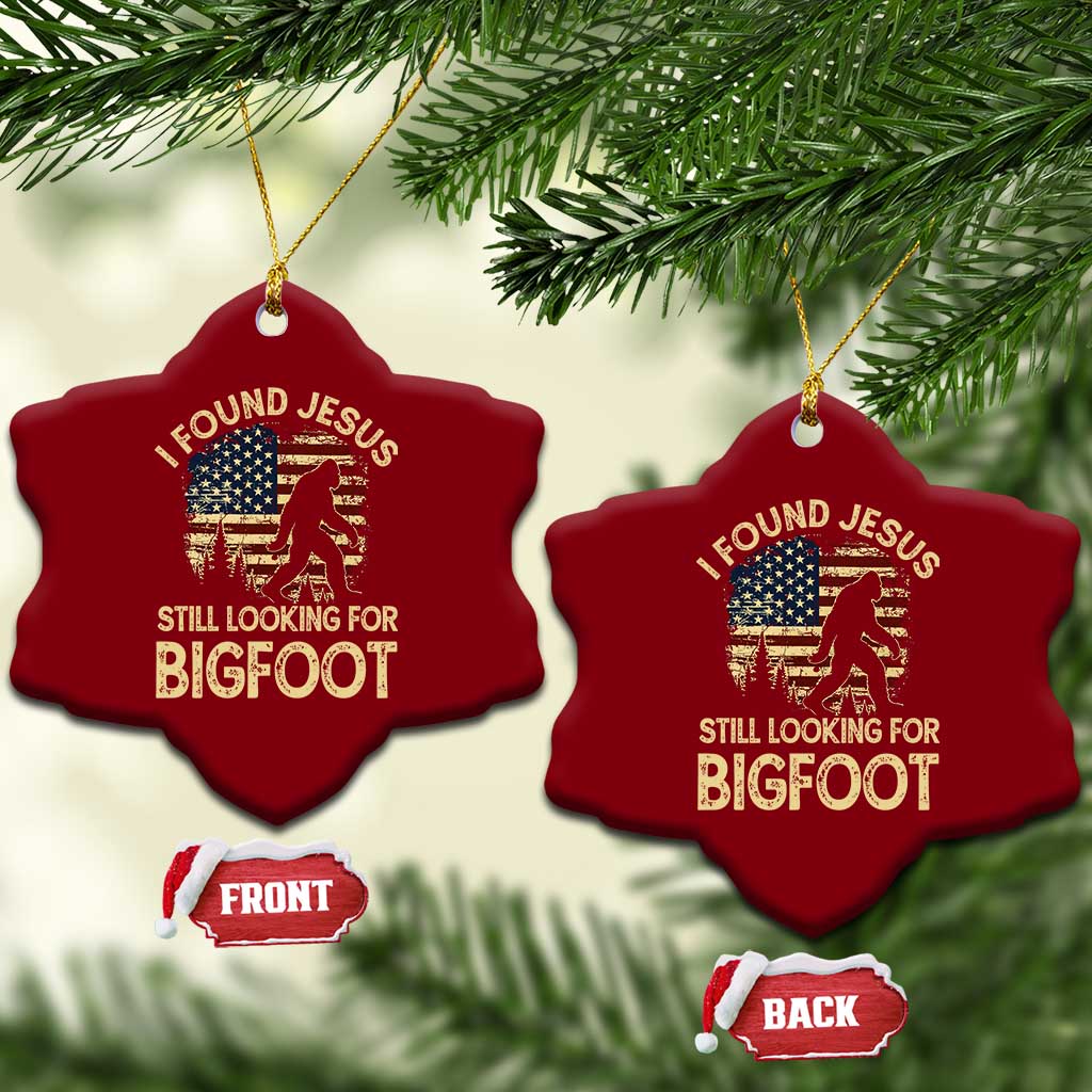 I Found Jesus Still Looking for Bigfoot Patriotic Ceramic Ornament American Flag Christian Religious Sasquatch Vintage TS02 Print Your Wear