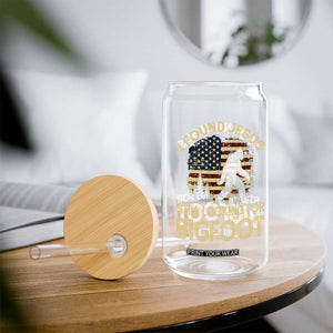 I Found Jesus Still Looking for Bigfoot Patriotic Glass Can American Flag Christian Religious Sasquatch Vintage TS02 Print Your Wear