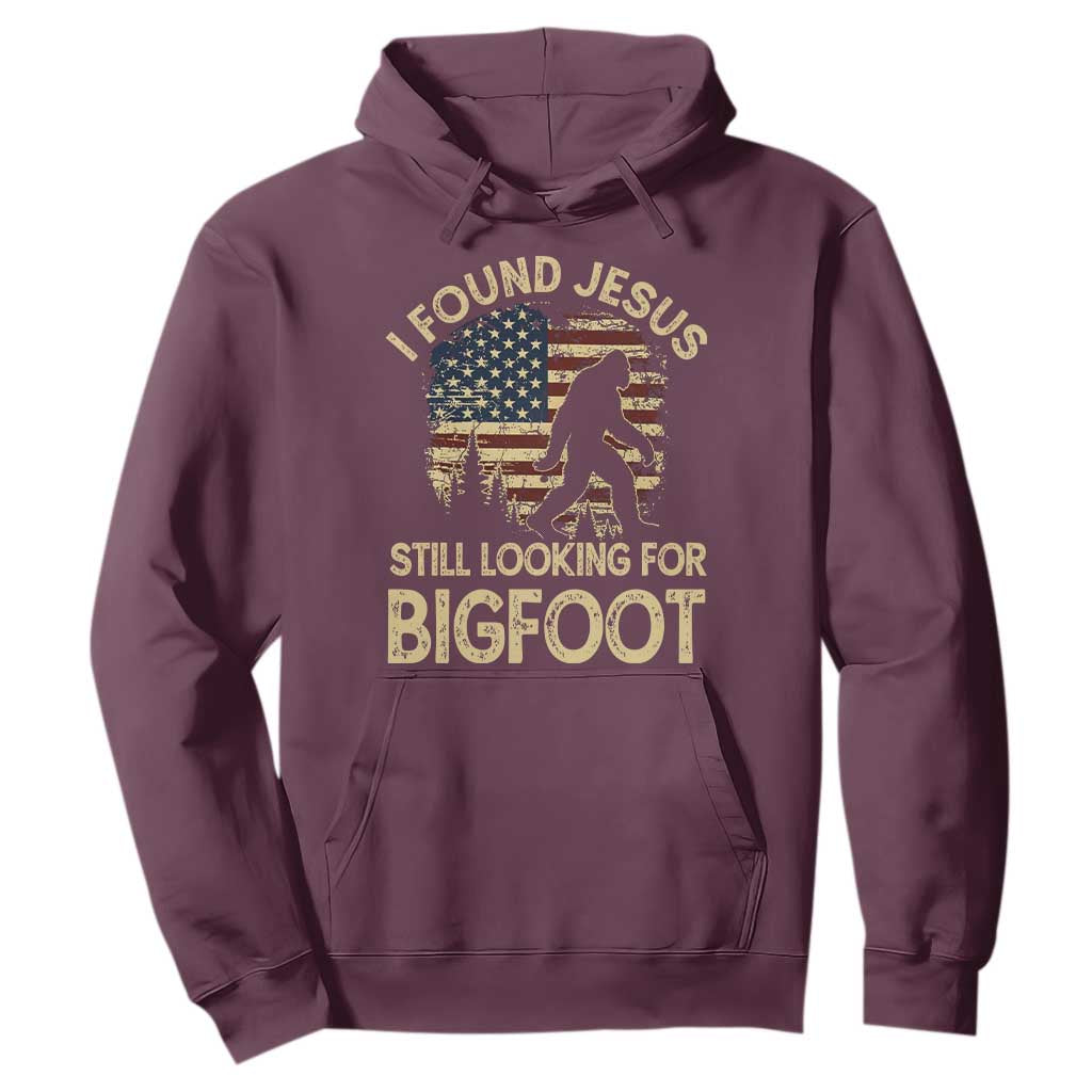 I Found Jesus Still Looking for Bigfoot Patriotic Hoodie American Flag Christian Religious Sasquatch Vintage TS02 Maroon Print Your Wear