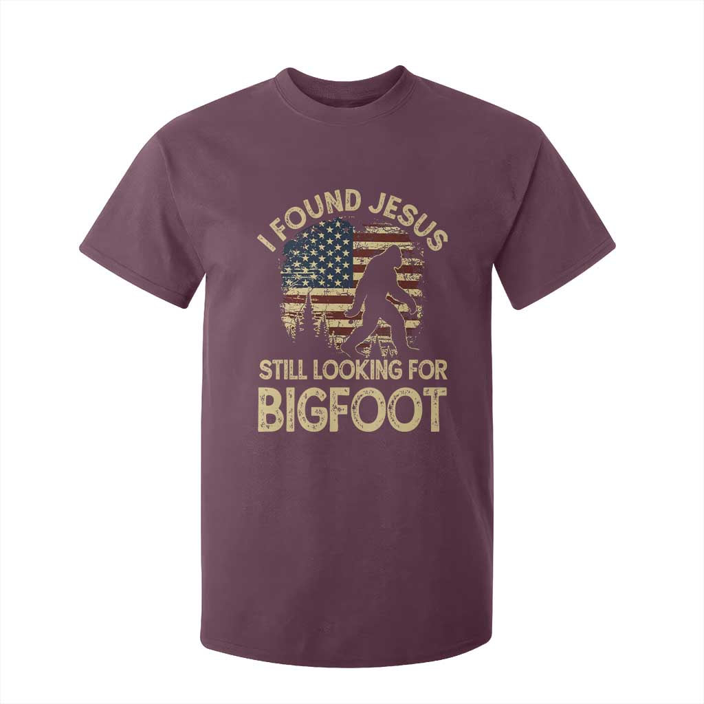 I Found Jesus Still Looking for Bigfoot Patriotic T Shirt For Kid American Flag Christian Religious Sasquatch Vintage TS02 Maroon Print Your Wear