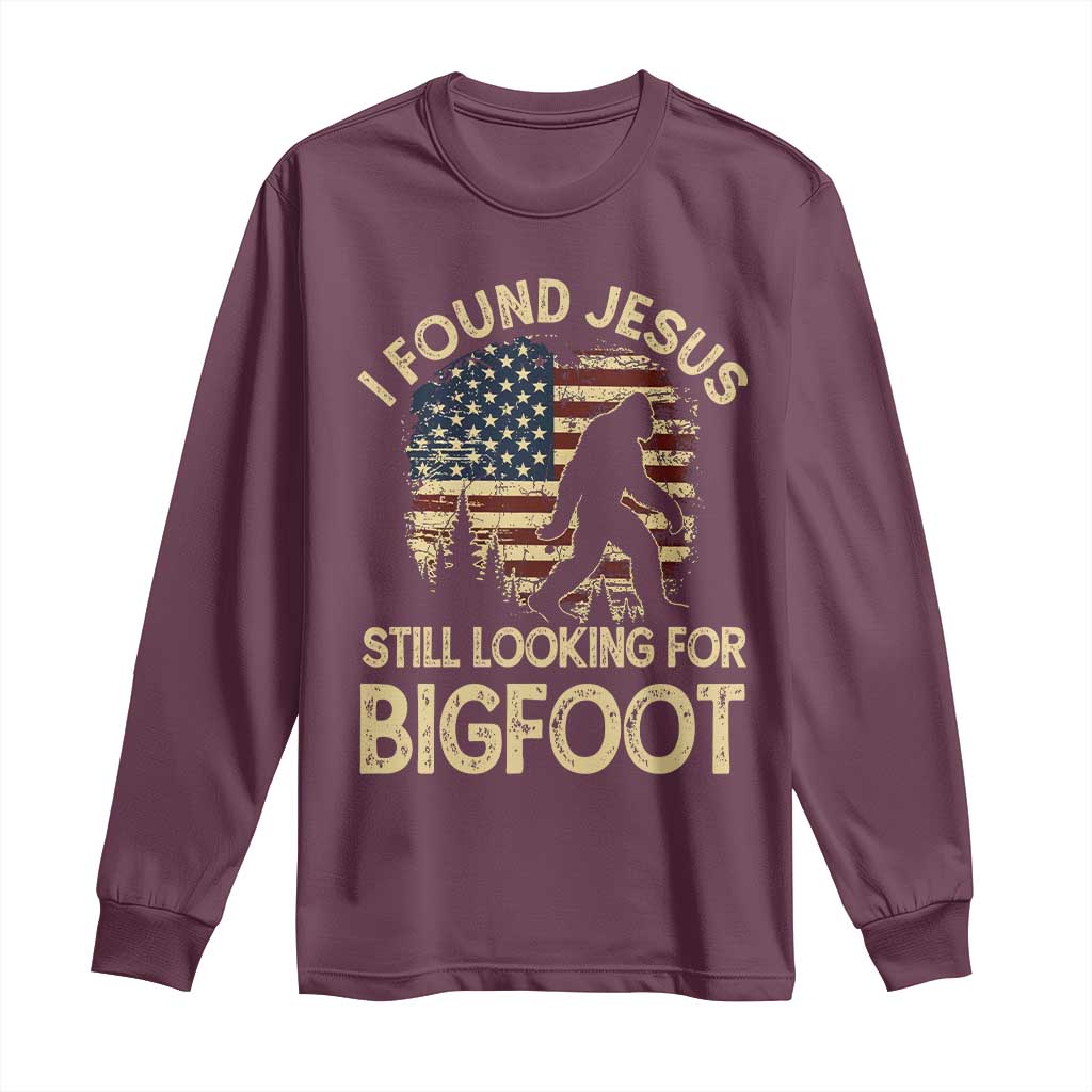 I Found Jesus Still Looking for Bigfoot Patriotic Long Sleeve Shirt American Flag Christian Religious Sasquatch Vintage TS02 Maroon Print Your Wear