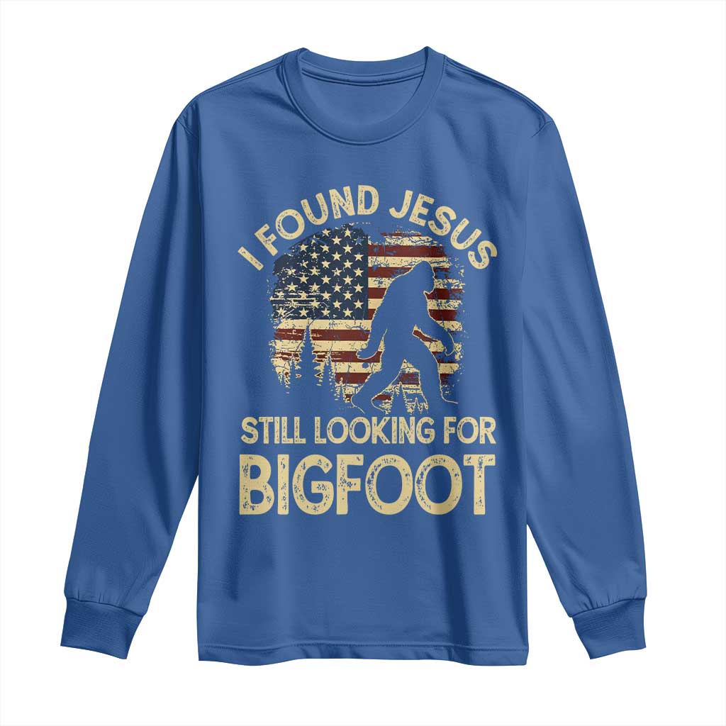 I Found Jesus Still Looking for Bigfoot Patriotic Long Sleeve Shirt American Flag Christian Religious Sasquatch Vintage TS02 Royal Blue Print Your Wear