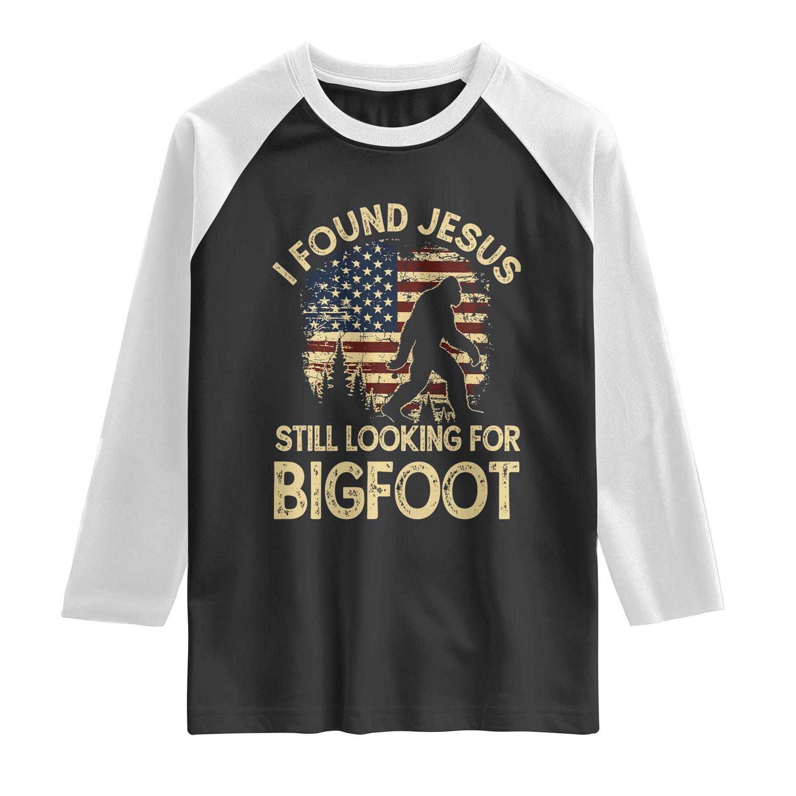 I Found Jesus Still Looking for Bigfoot Patriotic Raglan Shirt American Flag Christian Religious Sasquatch Vintage TS02 Black White Print Your Wear