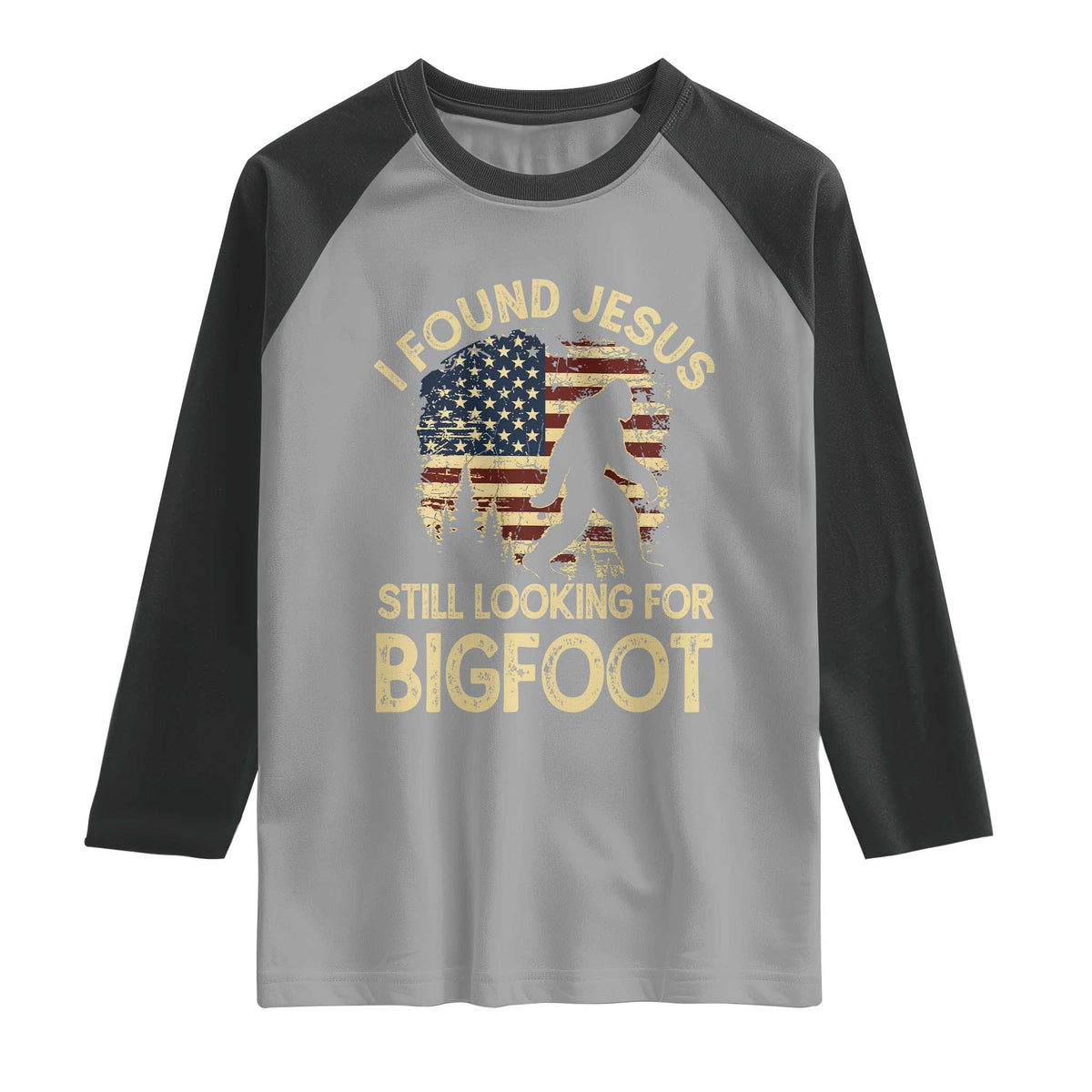 I Found Jesus Still Looking for Bigfoot Patriotic Raglan Shirt American Flag Christian Religious Sasquatch Vintage TS02 Sport Gray Black Print Your Wear