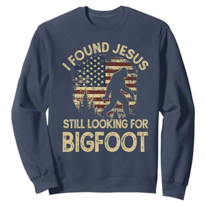 I Found Jesus Still Looking for Bigfoot Patriotic Sweatshirt American Flag Christian Religious Sasquatch Vintage TS02 Navy Print Your Wear