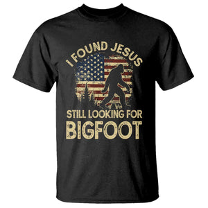 I Found Jesus Still Looking for Bigfoot Patriotic T Shirt American Flag Christian Religious Sasquatch Vintage TS02 Black Print Your Wear