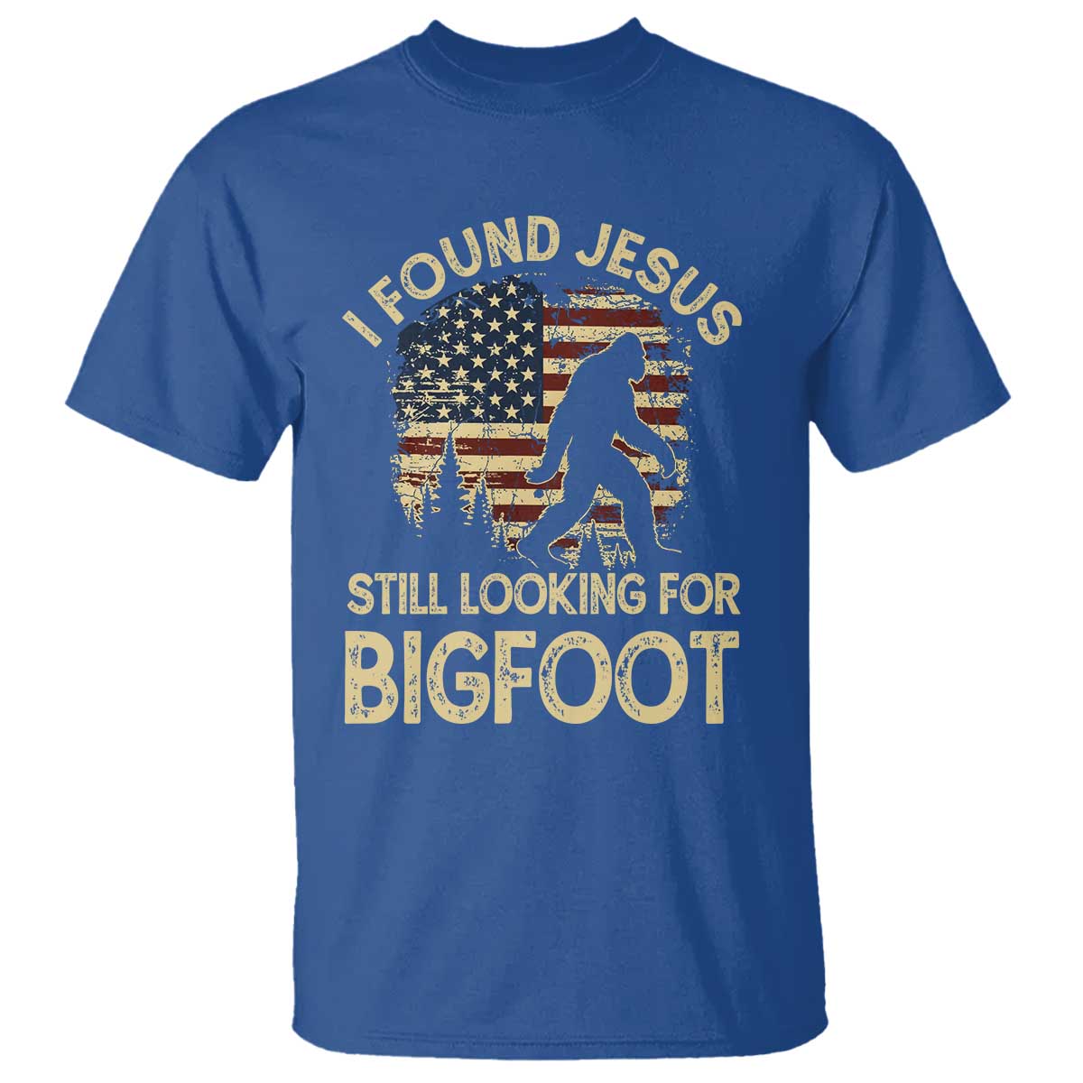 I Found Jesus Still Looking for Bigfoot Patriotic T Shirt American Flag Christian Religious Sasquatch Vintage TS02 Royal Blue Print Your Wear