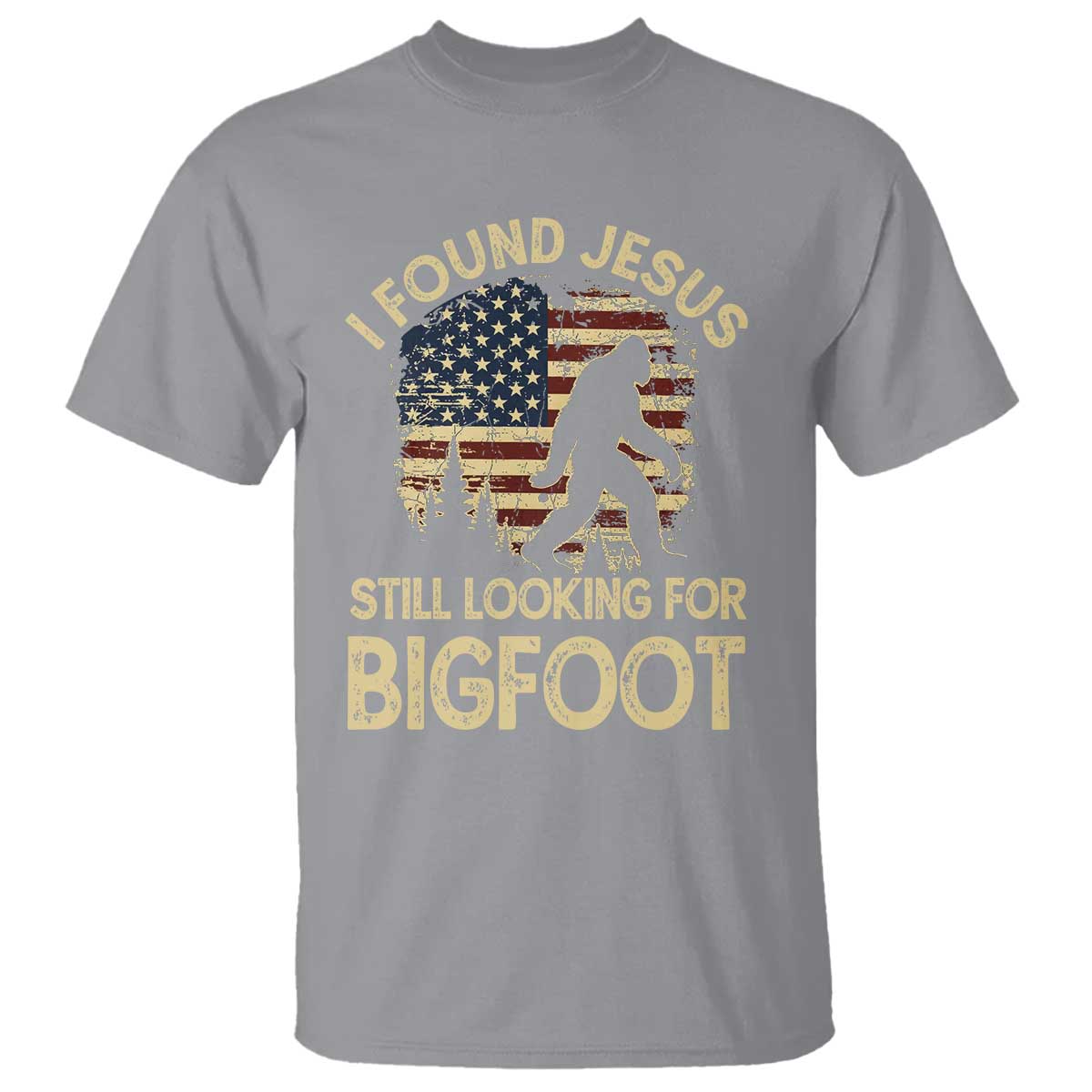 I Found Jesus Still Looking for Bigfoot Patriotic T Shirt American Flag Christian Religious Sasquatch Vintage TS02 Sport Gray Print Your Wear