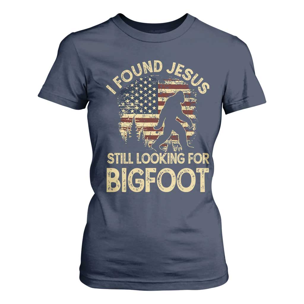 I Found Jesus Still Looking for Bigfoot Patriotic T Shirt For Women American Flag Christian Religious Sasquatch Vintage TS02 Navy Print Your Wear
