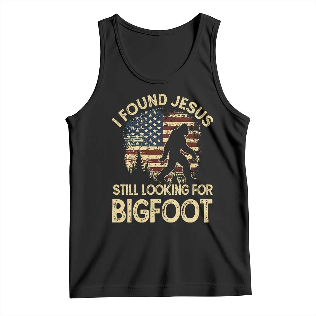 I Found Jesus Still Looking for Bigfoot Patriotic Tank Top American Flag Christian Religious Sasquatch Vintage TS02 Black Print Your Wear