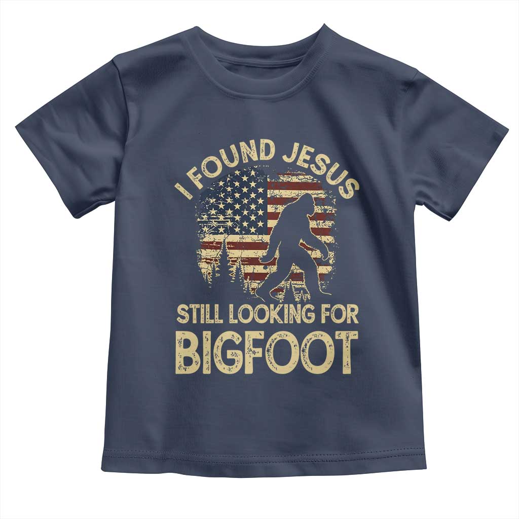 I Found Jesus Still Looking for Bigfoot Patriotic Toddler T Shirt American Flag Christian Religious Sasquatch Vintage TS02 Navy Print Your Wear
