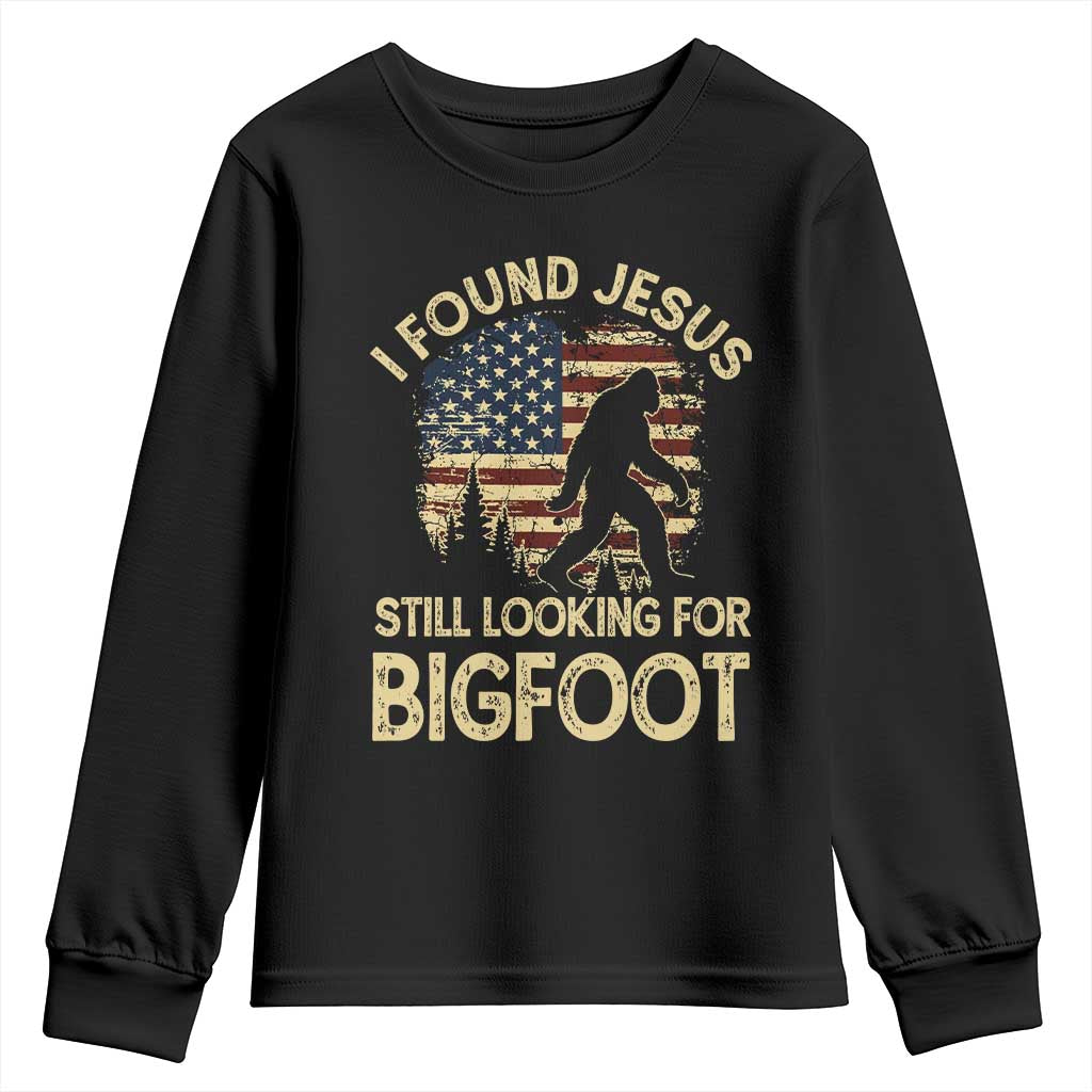I Found Jesus Still Looking for Bigfoot Patriotic Youth Sweatshirt American Flag Christian Religious Sasquatch Vintage TS02 Black Print Your Wear