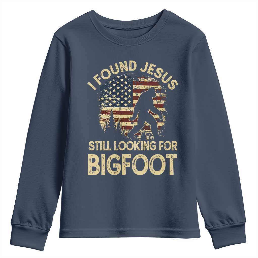 I Found Jesus Still Looking for Bigfoot Patriotic Youth Sweatshirt American Flag Christian Religious Sasquatch Vintage TS02 Navy Print Your Wear