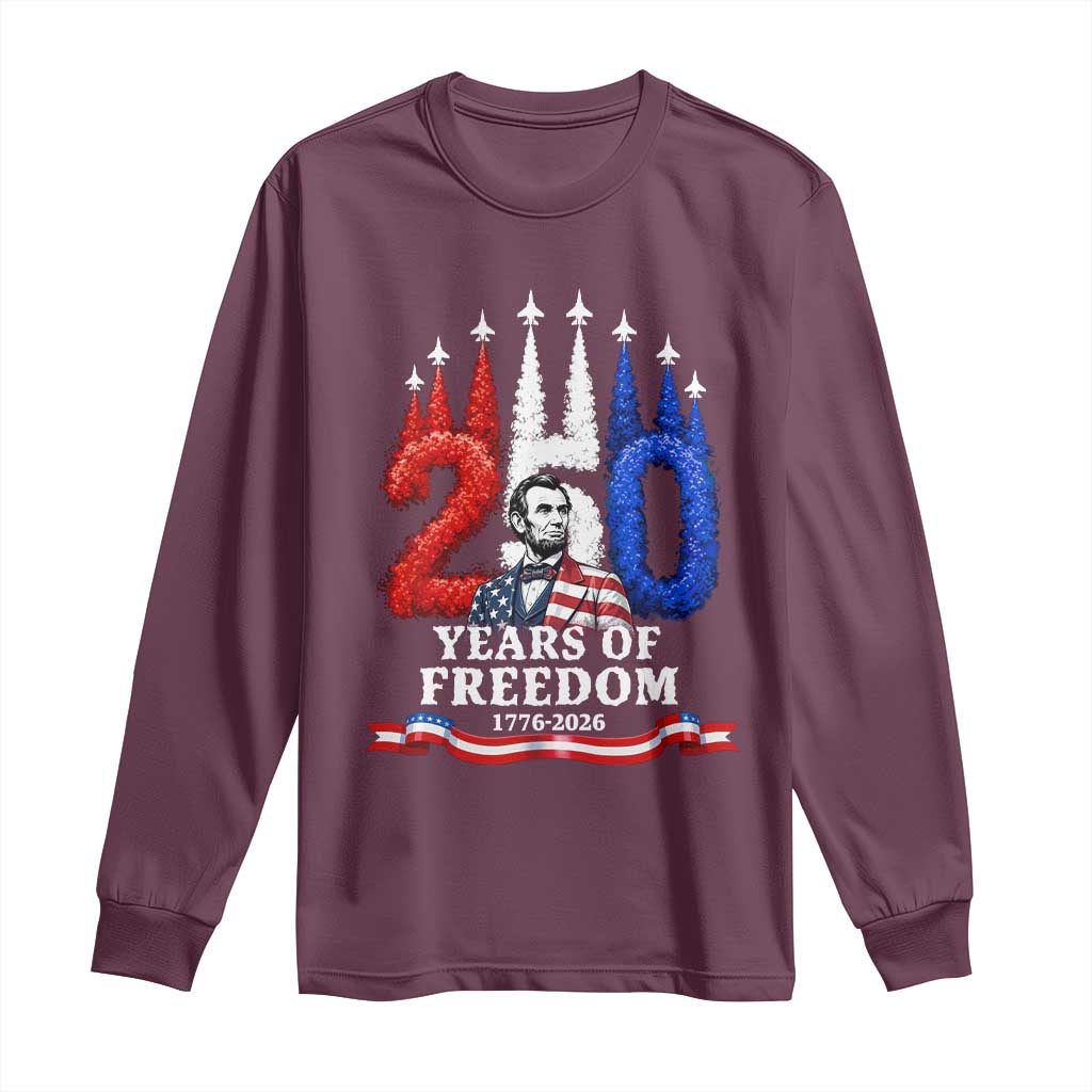 250 Years of Freedom Abraham Lincoln Patriotic Long Sleeve Shirt US Fighter Jets Red White and Blue 1776 to 2026 Semiquincentennial TS02 Maroon Print Your Wear