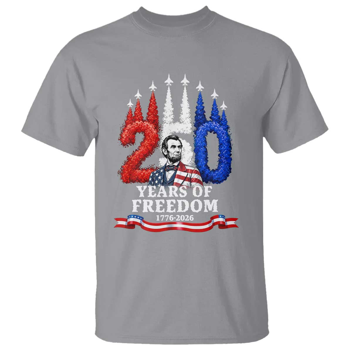 250 Years of Freedom Abraham Lincoln Patriotic T Shirt US Fighter Jets Red White and Blue 1776 to 2026 Semiquincentennial TS02 Sport Gray Print Your Wear