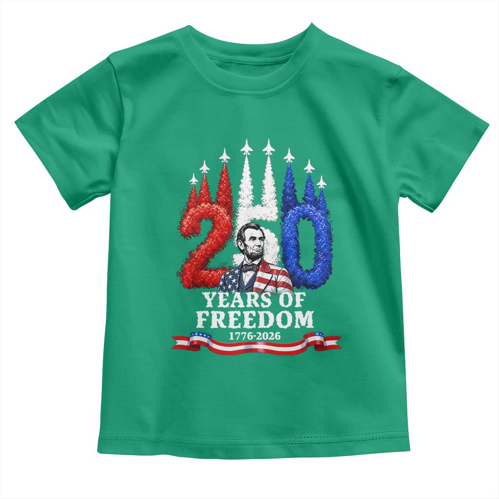 250 Years of Freedom Abraham Lincoln Patriotic Toddler T Shirt US Fighter Jets Red White and Blue 1776 to 2026 Semiquincentennial TS02 Irish Green Print Your Wear