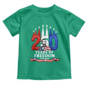 250 Years of Freedom Abraham Lincoln Patriotic Toddler T Shirt US Fighter Jets Red White and Blue 1776 to 2026 Semiquincentennial TS02 Irish Green Print Your Wear