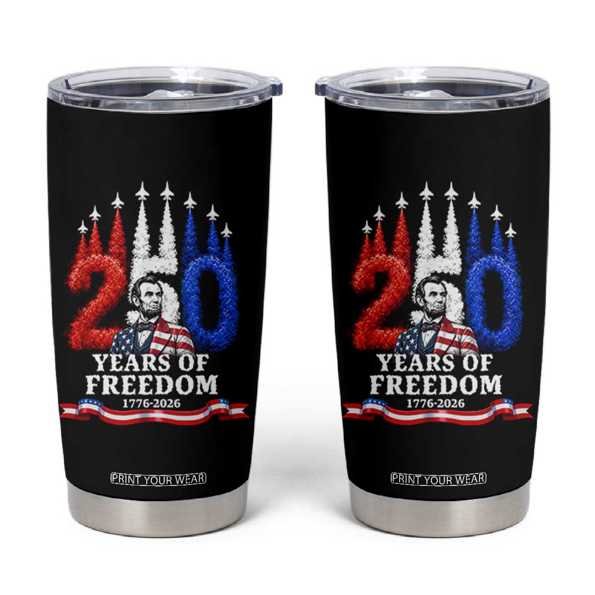 250 Years of Freedom Abraham Lincoln Patriotic Tumbler Cup US Fighter Jets Red White and Blue 1776 to 2026 Semiquincentennial TS02 Black Print Your Wear