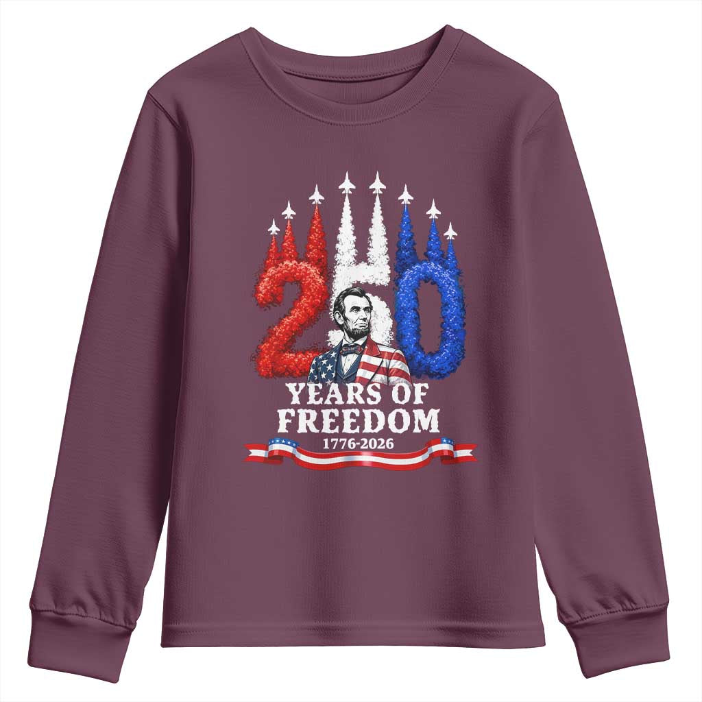 250 Years of Freedom Abraham Lincoln Patriotic Youth Sweatshirt US Fighter Jets Red White and Blue 1776 to 2026 Semiquincentennial TS02 Maroon Print Your Wear