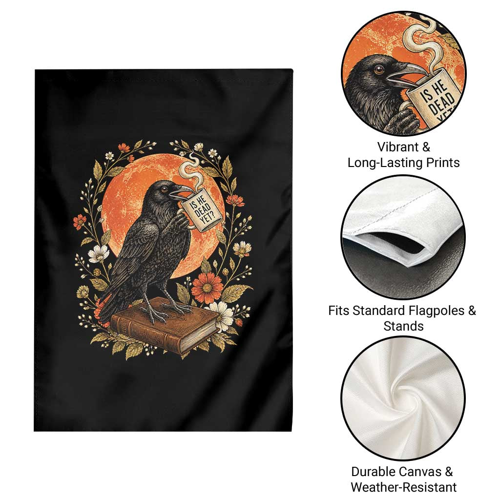 Is He Dead Yet Raven Drinking Coffee Garden Flag Vintage Book Political Dark Humor TS02 Print Your Wear
