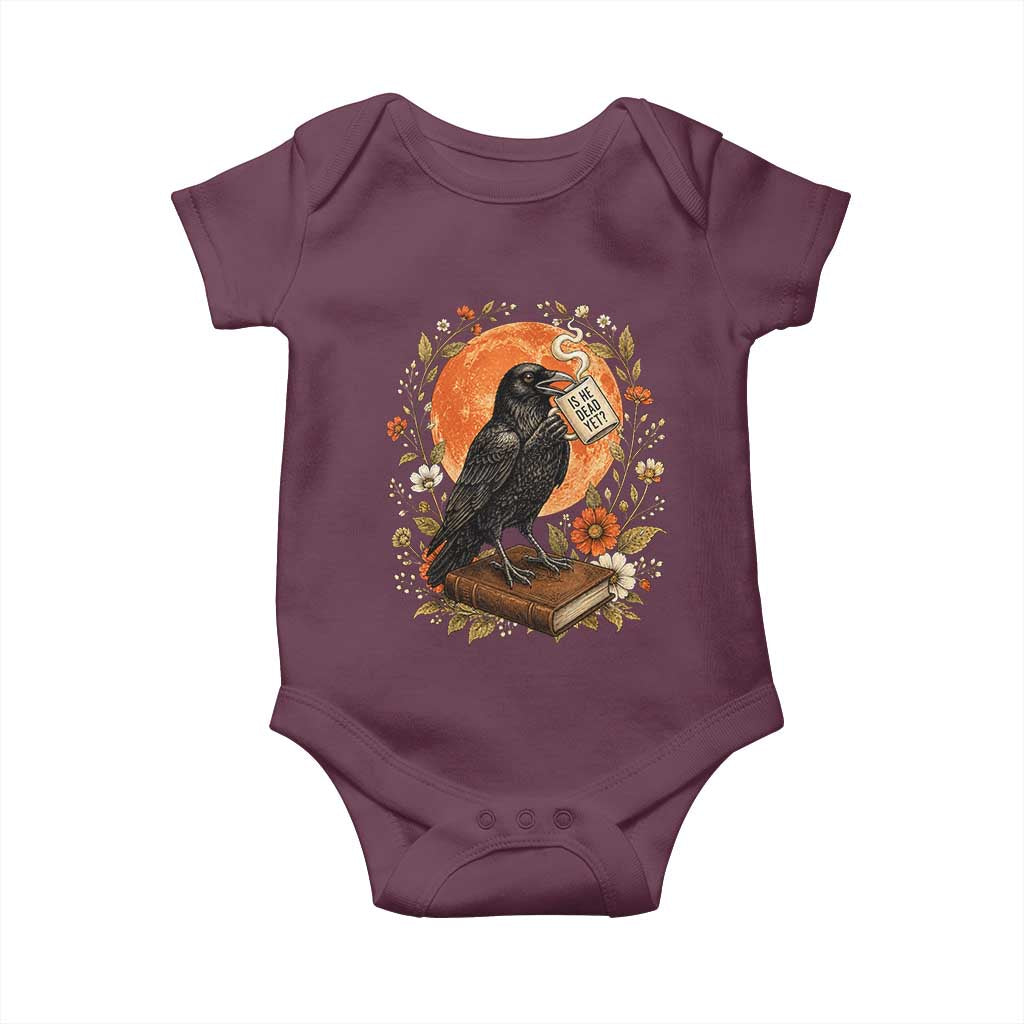Is He Dead Yet Raven Drinking Coffee Baby Onesie Vintage Book Political Dark Humor TS02 Maroon Print Your Wear