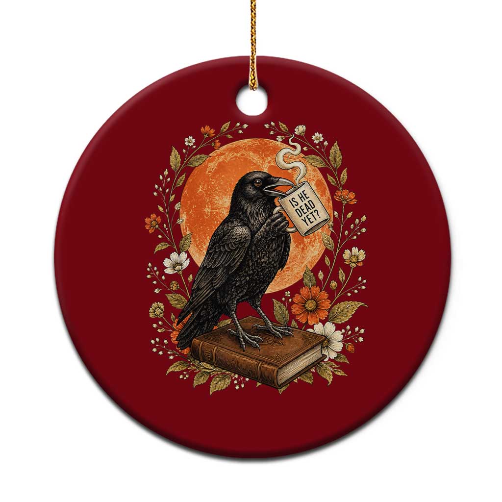 Is He Dead Yet Raven Drinking Coffee Ceramic Ornament Vintage Book Political Dark Humor TS02 1pc Red Print Your Wear