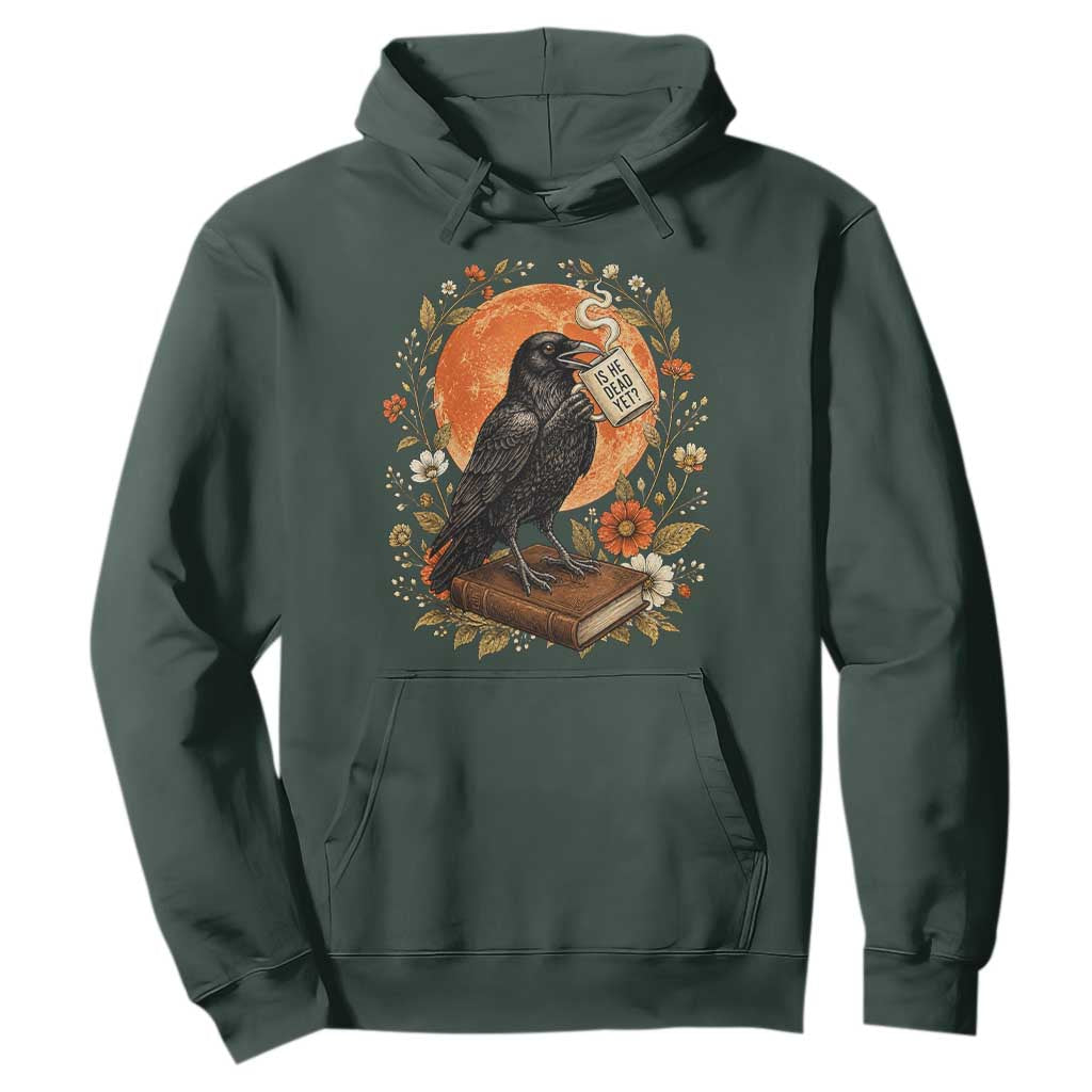 Is He Dead Yet Raven Drinking Coffee Hoodie Vintage Book Political Dark Humor TS02 Dark Forest Green Print Your Wear