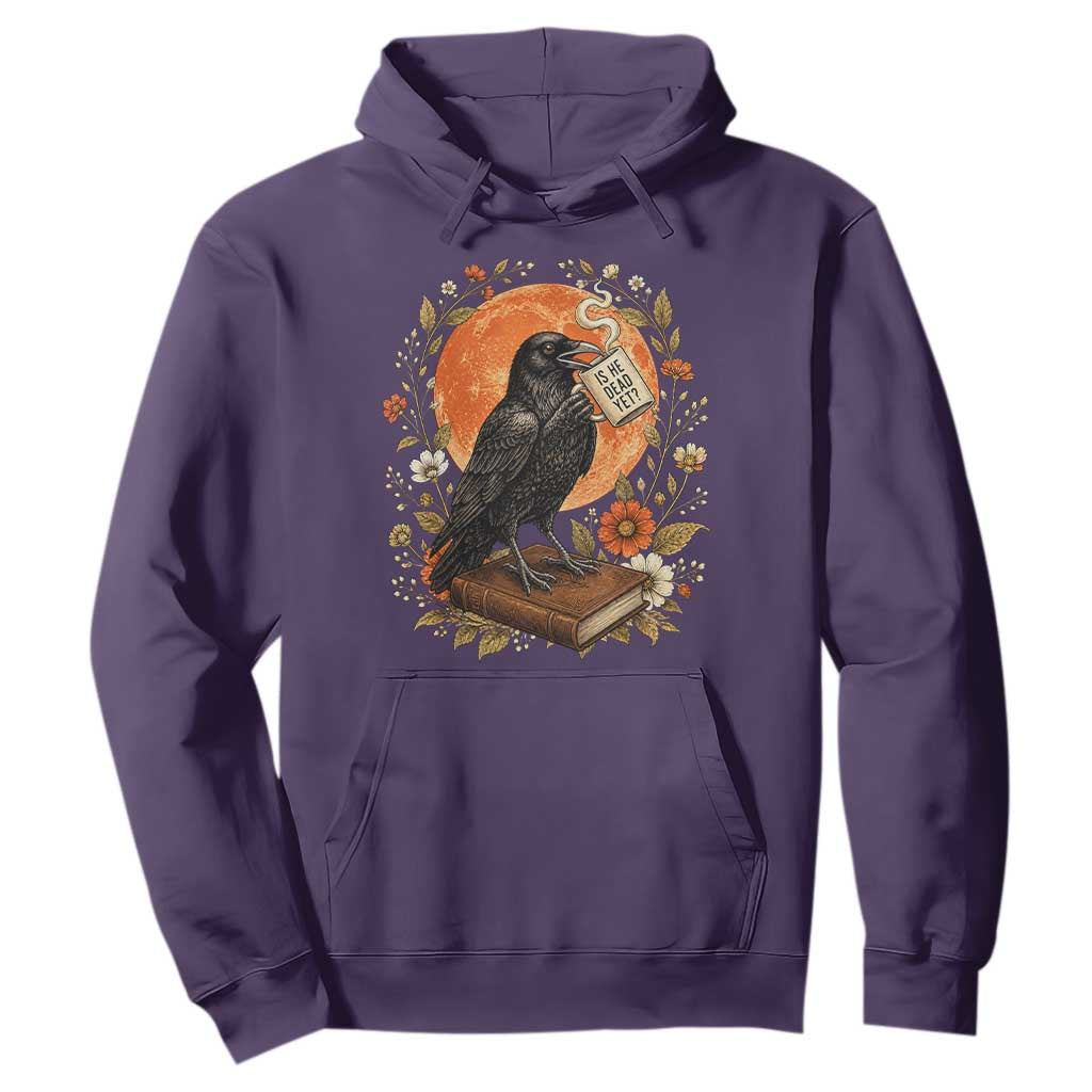 Is He Dead Yet Raven Drinking Coffee Hoodie Vintage Book Political Dark Humor TS02 Purple Print Your Wear