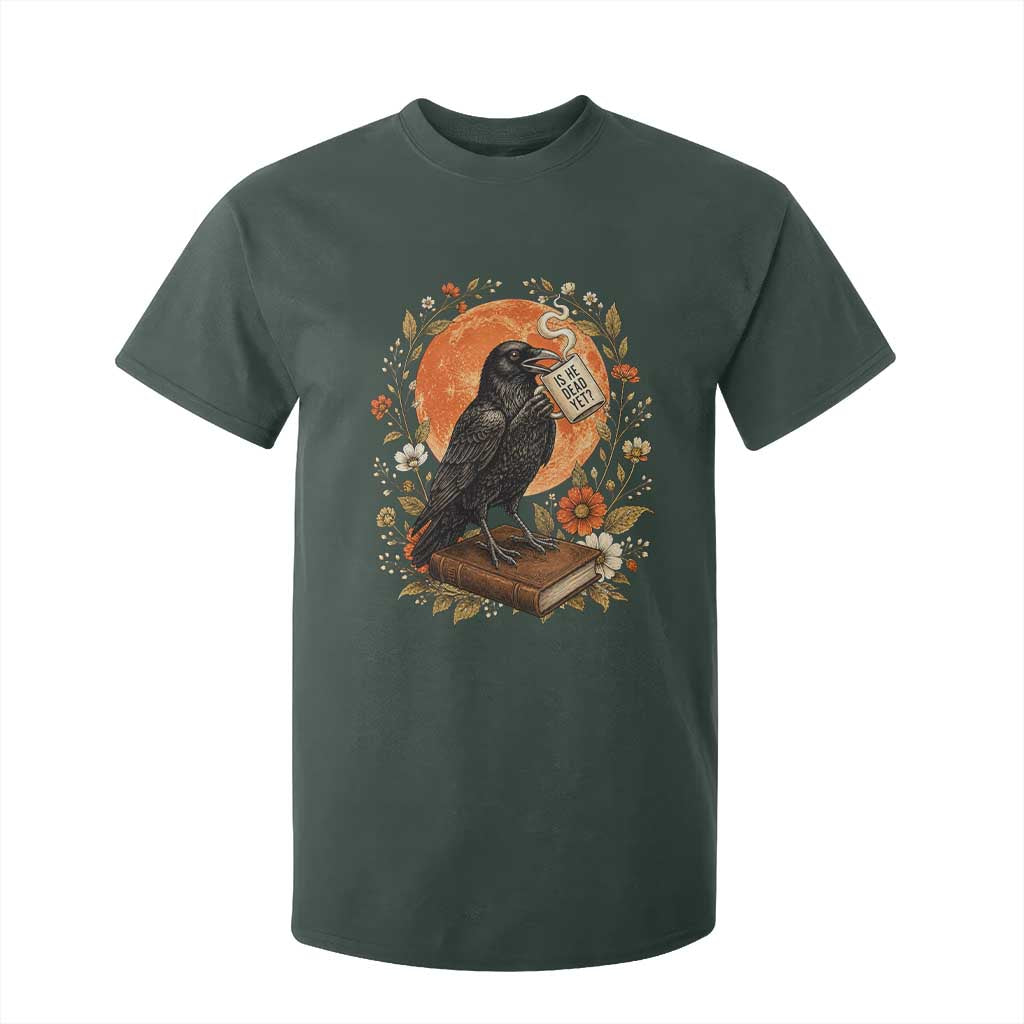 Is He Dead Yet Raven Drinking Coffee T Shirt For Kid Vintage Book Political Dark Humor TS02 Dark Forest Green Print Your Wear