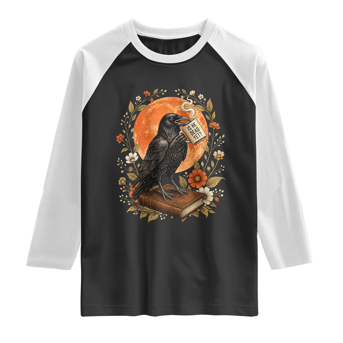 Is He Dead Yet Raven Drinking Coffee Raglan Shirt Vintage Book Political Dark Humor
