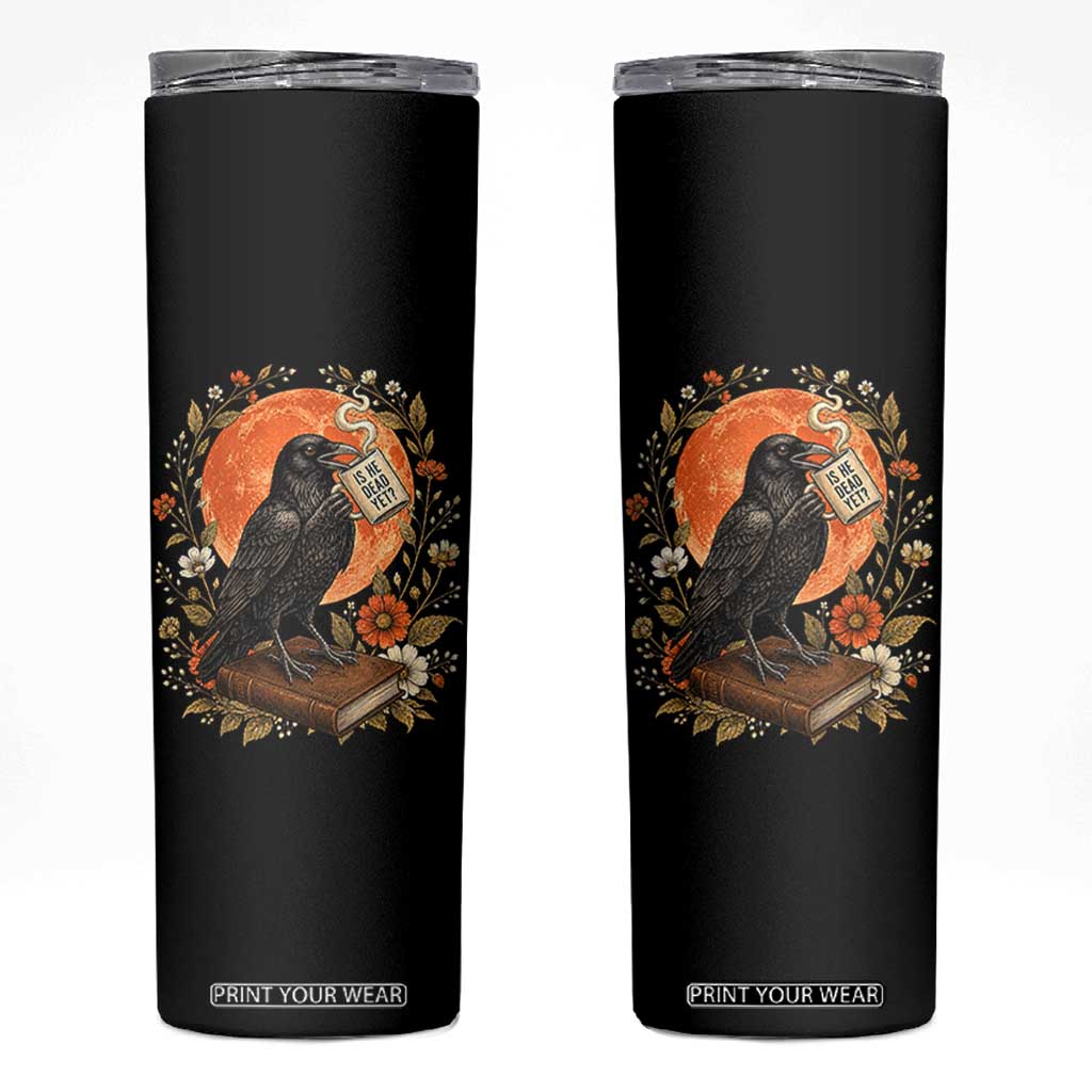 Is He Dead Yet Raven Drinking Coffee Skinny Tumbler Vintage Book Political Dark Humor TS02 Black Print Your Wear
