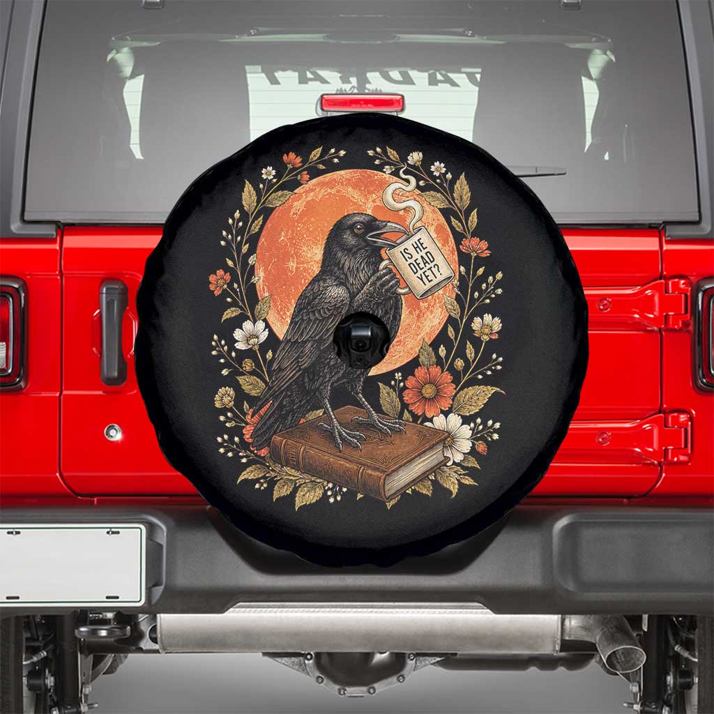 Is He Dead Yet Raven Drinking Coffee Spare Tire Cover Vintage Book Political Dark Humor TS02 Black Print Your Wear