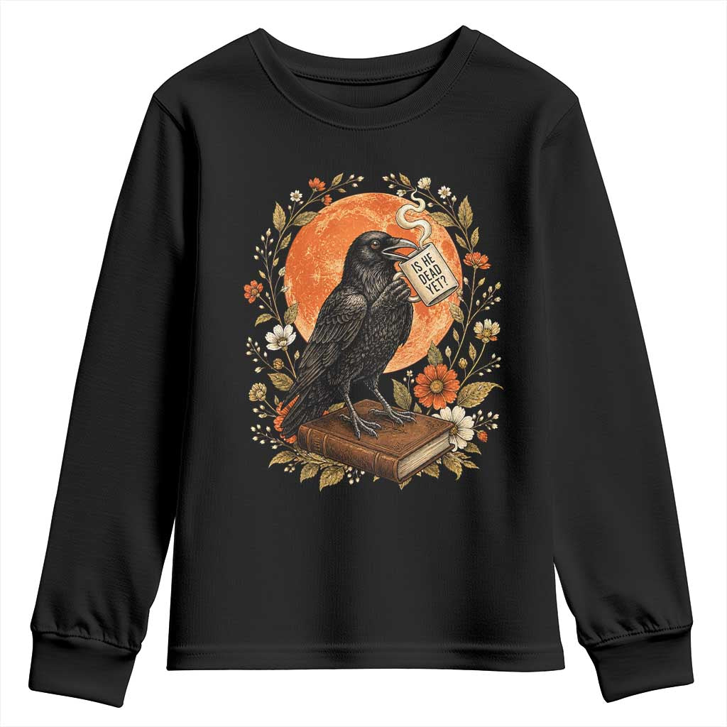 Is He Dead Yet Raven Drinking Coffee Youth Sweatshirt Vintage Book Political Dark Humor
